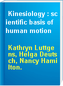 Kinesiology : scientific basis of human motion