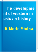 The development of western music : a history