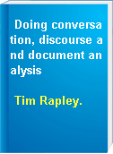Doing conversation, discourse and document analysis