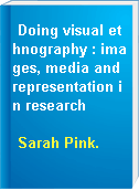 Doing visual ethnography : images, media and representation in research
