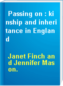 Passing on : kinship and inheritance in England