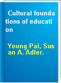 Cultural foundations of education