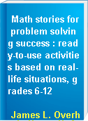 Math stories for problem solving success : ready-to-use activities based on real-life situations, grades 6-12