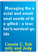 Managing the social and emotional needs of the gifted : a teacher