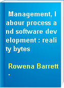 Management, labour process and software development : reality bytes