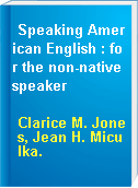 Speaking American English : for the non-native speaker