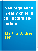 Self-regulation in early childhood : nature and nurture