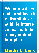 Women with visible and invisible disabilities : multiple intersections, multiple issues, multiple therapies