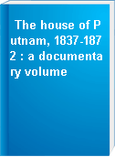 The house of Putnam, 1837-1872 : a documentary volume