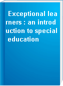Exceptional learners : an introduction to special education