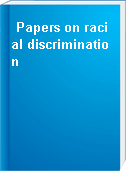 Papers on racial discrimination