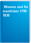 Women and Romanticism 1790-1830