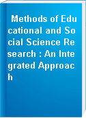 Methods of Educational and Social Science Research : An Integrated Approach