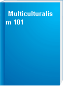 Multiculturalism 101