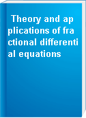 Theory and applications of fractional differential equations