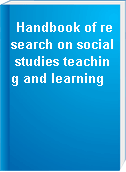 Handbook of research on social studies teaching and learning