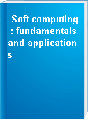 Soft computing : fundamentals and applications