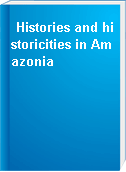 Histories and historicities in Amazonia