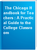 The Chicago Handbook for Teachers : A Practical Guide to the College Classroom