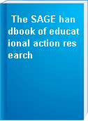 The SAGE handbook of educational action research