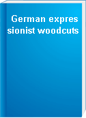German expressionist woodcuts