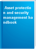 Asset protection and security management handbook