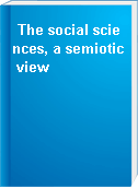 The social sciences, a semiotic view