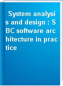 System analysis and design : SBC software architecture in practice
