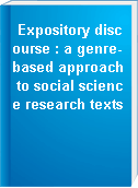Expository discourse : a genre-based approach to social science research texts