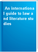 An international guide to law and literature studies