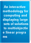 An interactive methodology for computing and displaying large sets of solutions to multiobjective linear programs