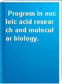 Progress in nucleic acid research and molecular biology.