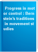 Progress in motor control : Bernstein