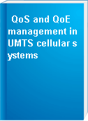 QoS and QoE management in UMTS cellular systems