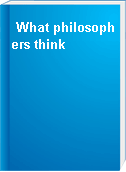 What philosophers think