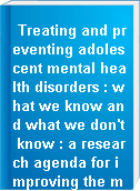Treating and preventing adolescent mental health disorders : what we know and what we don