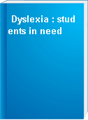 Dyslexia : students in need