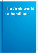 The Arab world : a handbook