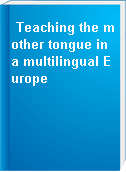 Teaching the mother tongue in a multilingual Europe