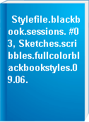 Stylefile.blackbook.sessions. #03, Sketches.scribbles.fullcolorblackbookstyles.09.06.