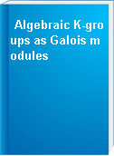 Algebraic K-groups as Galois modules