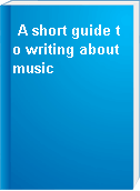 A short guide to writing about music