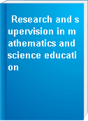 Research and supervision in mathematics and science education