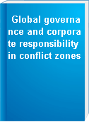 Global governance and corporate responsibility in conflict zones