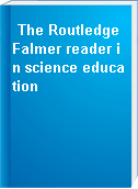 The RoutledgeFalmer reader in science education