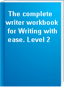 The complete writer workbook for Writing with ease. Level 2