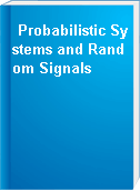 Probabilistic Systems and Random Signals