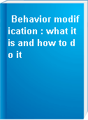 Behavior modification : what it is and how to do it