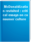 McDonaldization revisited : critical essays on consumer culture