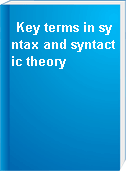 Key terms in syntax and syntactic theory